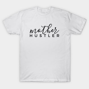 Mother Hustler Mother Mom Life Motherhood Hustler Mother T-Shirt